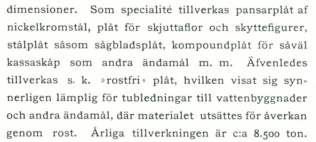 Beskrivning av produkter som visades upp av Avesta Jernverk på Baltiska Utställningen 1914. Det rör sig inte om rostfritt stål, utan på något sätt ytbehandlad plåt, osäkert vilken typ.
